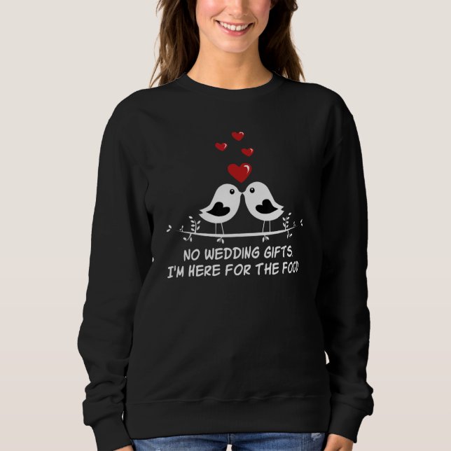 Here for the Food Wedding Guest Bride and Groom Vi Sweatshirt (Vorderseite)