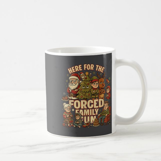 Here For The Forced Family Fun Funny Christmas San Kaffeetasse (Rechts)