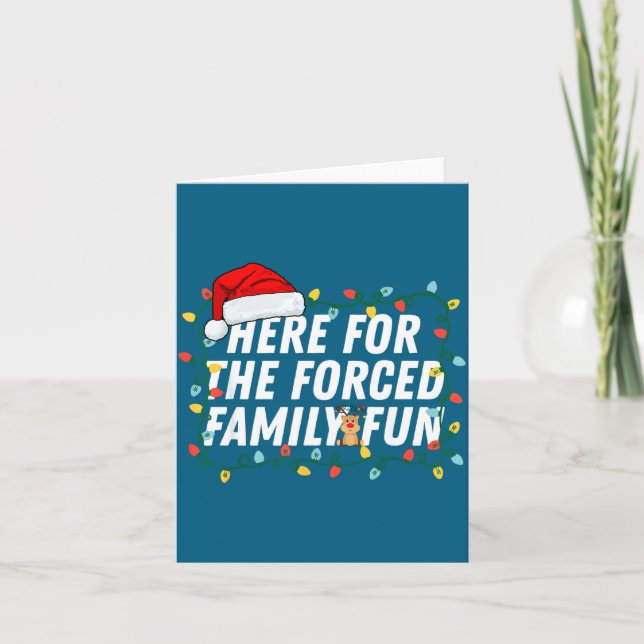 Here For The Forced Family Fun Sarcastic Christmas Karte (Vorderseite)