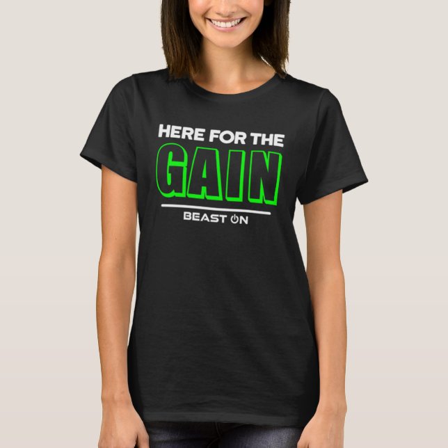 Here for the Gain Green Fitness Motivation Gym Say T-Shirt (Vorderseite)