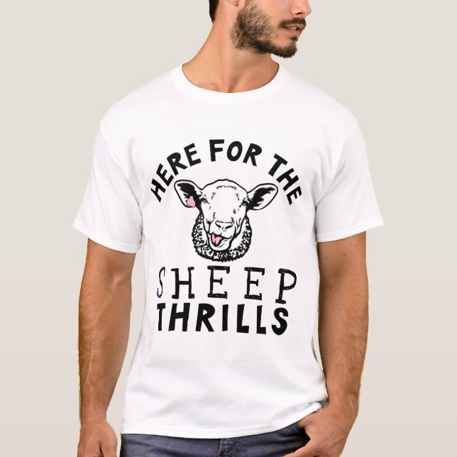 Here For The Sheep Thrills Funny Farmer T-Shirt (Vorderseite)