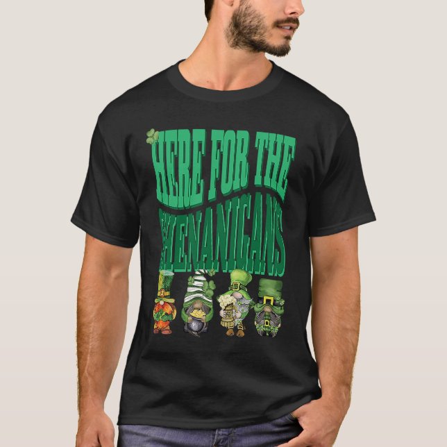 Here For The Shenanigans Happy St Patrick's Day St T-Shirt (Vorderseite)