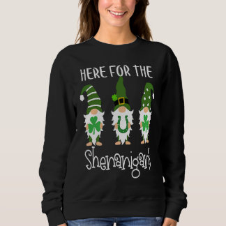 Here For The Shenanigans St Patrick's Day Gnomes Sweatshirt