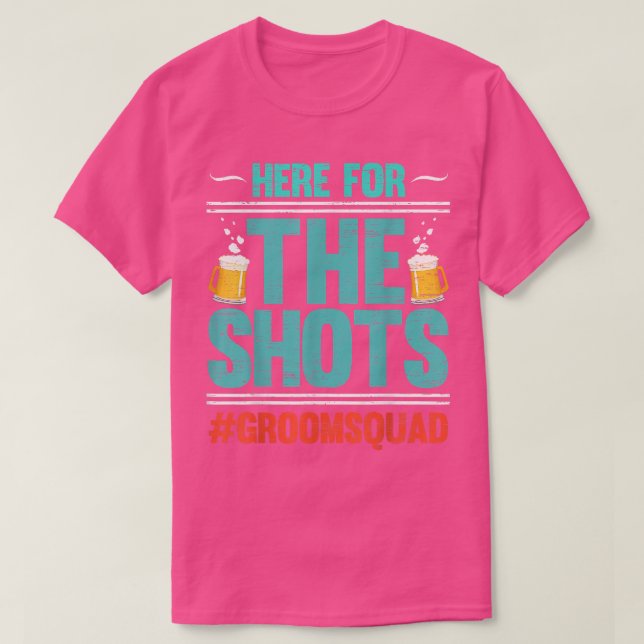 Here For The Shots Groomsquad Party Bachelor Beer  T-Shirt (Design vorne)
