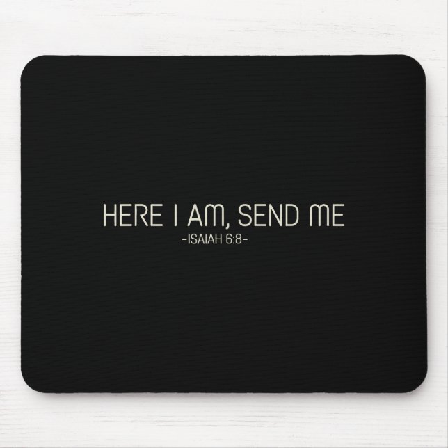 Here I Am Send Me  Mousepad (Vorne)