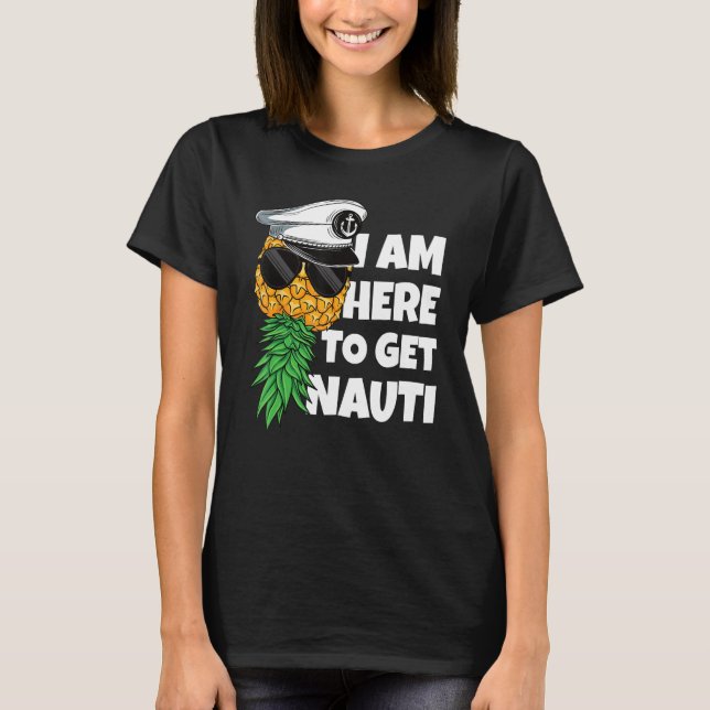 Here To Get Nauti Cruise Boat Upside Down Pineappl T-Shirt (Vorderseite)
