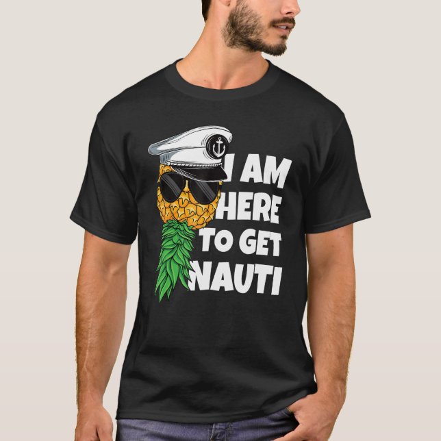 Here To Get Nauti Cruise Boat Upside Down Pineappl T-Shirt (Vorderseite)