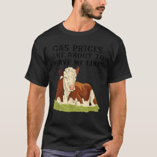 Hereford-Kuh-Gaspreise werden mich bald so haben T-Shirt