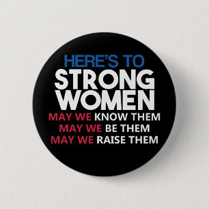 Here's to Strong Women Button