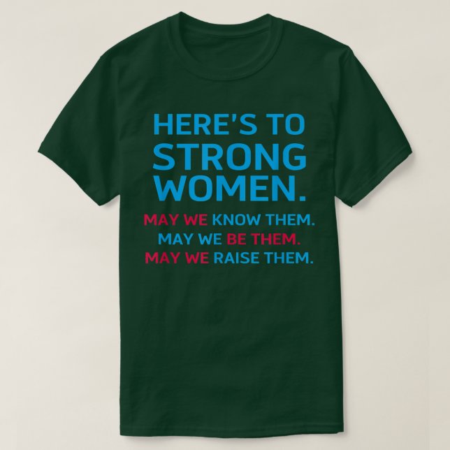 Heres To Strong Women May We Know Them Feminist 27 T-Shirt (Design vorne)