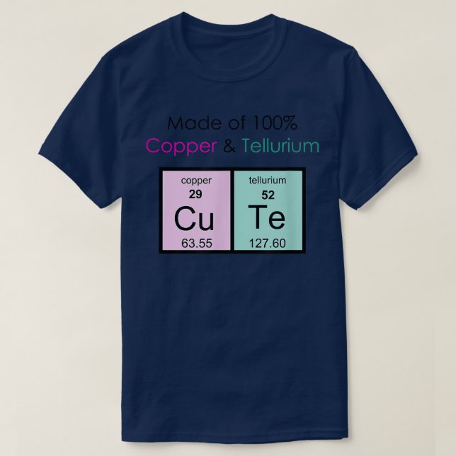 hergestellt aus 100 Kupfer und Tellurium Cu Te Cut T-Shirt (Design vorne)