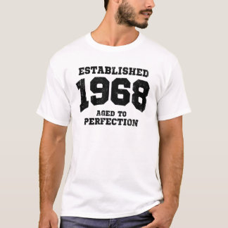 Hergestellte 1968 gealtert zur Perfektion T-Shirt