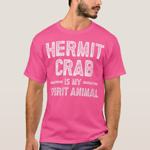 Hermit Crab ist mein Geist Tier mit Krebs Lover T-Shirt