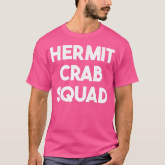 Hermit Crab Lover Funny Hermit Crab Squad T-Shirt