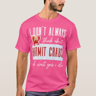 Hermit Crab Lover Ocean Animal Pet Hermit Crabs T-Shirt