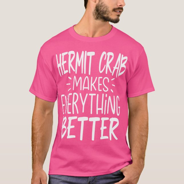Hermit Crab macht alles besser - Funny Crab L T-Shirt (Vorderseite)