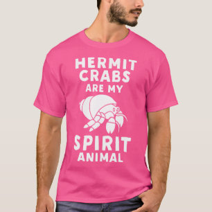 Hermit Crabs sind mein Geisttier - Funny Crabs T-Shirt