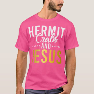 Hermit Crabs und Jesus Hermit Crab T-Shirt
