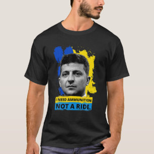 Hero Volodymyr Zelensky I Need Ammuniti0n kein Ri T-Shirt