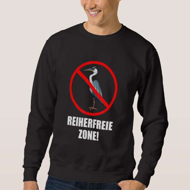 Heron Free Zone Fish Heron Repel Pond Sweatshirt (Vorderseite)