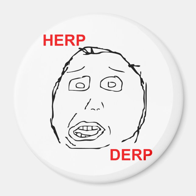 Herp Derp Herp Derping Magnet (Vorne)