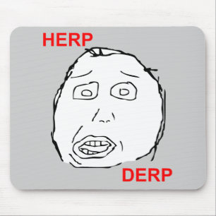 Herp Derp Herp Derping Mousepad