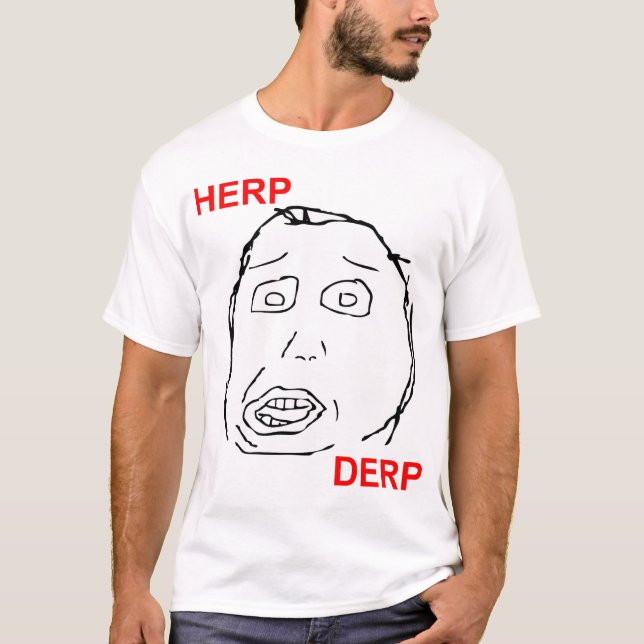 Herp Derp Herp Derping T-Shirt (Vorderseite)