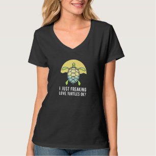 Herpetologin Gift I just Freaking Liebe Turtles Ok T-Shirt