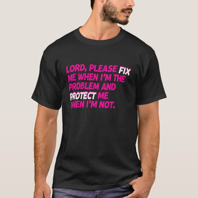 Herr, bitte repariere mich, wenn ich das Problem b T-Shirt (Vorderseite)