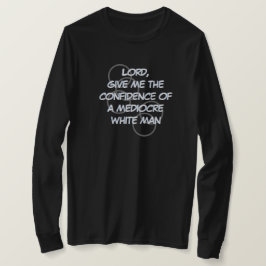 Herr, geben Sie das Vertrauen eines mittelmäßigen T-Shirt