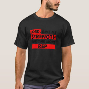 Herr, gib mir Kraft für eine weitere Wiederholung T-Shirt