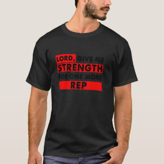Herr, gib mir Kraft für eine weitere Wiederholung T-Shirt
