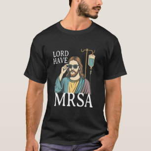 Herr, hab MRSA Krankenschwester, Lustige Krankensc T-Shirt