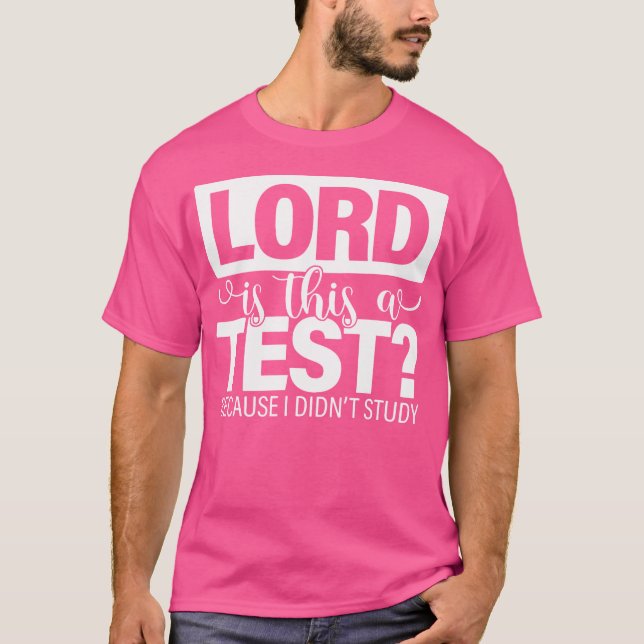 Herr ist dies ein Test, weil ich Jesus nicht studi T-Shirt (Vorderseite)