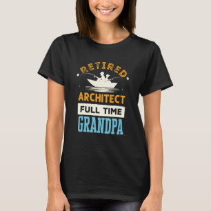 Herr Pensionierter Architekt Vollzeit-Opa Architek T-Shirt