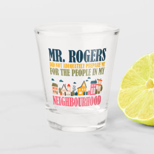 Herr Rogers hat mich in meiner Nachbarschaft nicht Schnapsglas