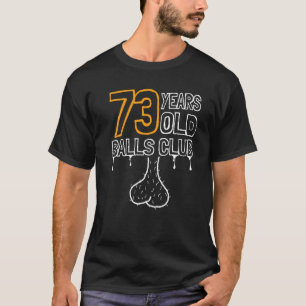 Herren 73. Geburtstag Alter Balls Club 73 Jahre Aw T-Shirt