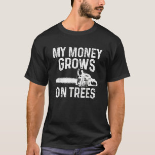 Herren Arborist Holzfäller Mein Geld wächst an Bäu T-Shirt