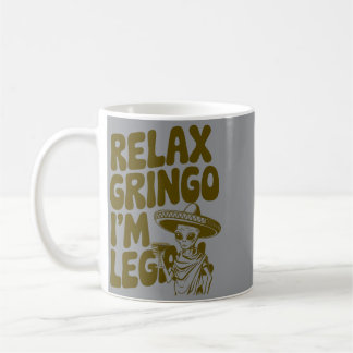 Herren entspannt Gringo Legal Alien Mexikanische F Kaffeetasse