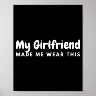Herren Freundin hat mich dazu gebracht, dieses Fre Poster
