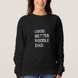 Herren Gut besser Pudel Papa   Sweatshirt