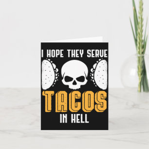 Herren Hoffe, dass sie Tacos in der Hölle serviere Karte