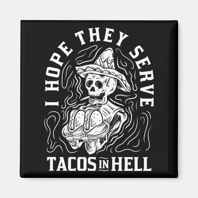 Herren Hoffe, dass sie Tacos in der Hölle serviere Magnet (Vorne)