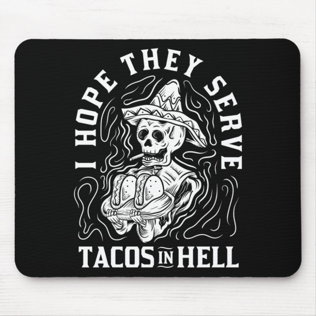 Herren Hoffe, dass sie Tacos in der Hölle serviere Mousepad (Vorne)