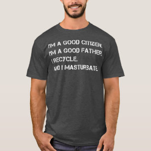 Herren Ich bin ein guter Bürger guter Vater Lustig T-Shirt