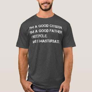 Herren Ich bin ein guter Bürger guter Vater Lustig T-Shirt