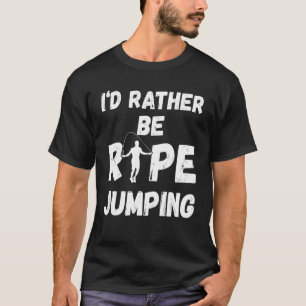 Herren Ich Würde Lieber Seilspringen Seilspringen T-Shirt