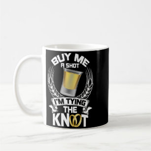 Herren Kauft mir einen Shot, ich binde den Knoten Kaffeetasse