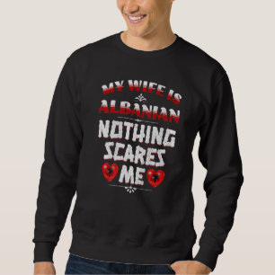 Herren Meine Frau ist albanisch Albanien Herkunft Sweatshirt