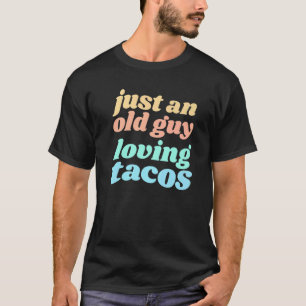 Herren Nur Ein Alter Kerl Liebt Tacos Zitat für Ta T-Shirt